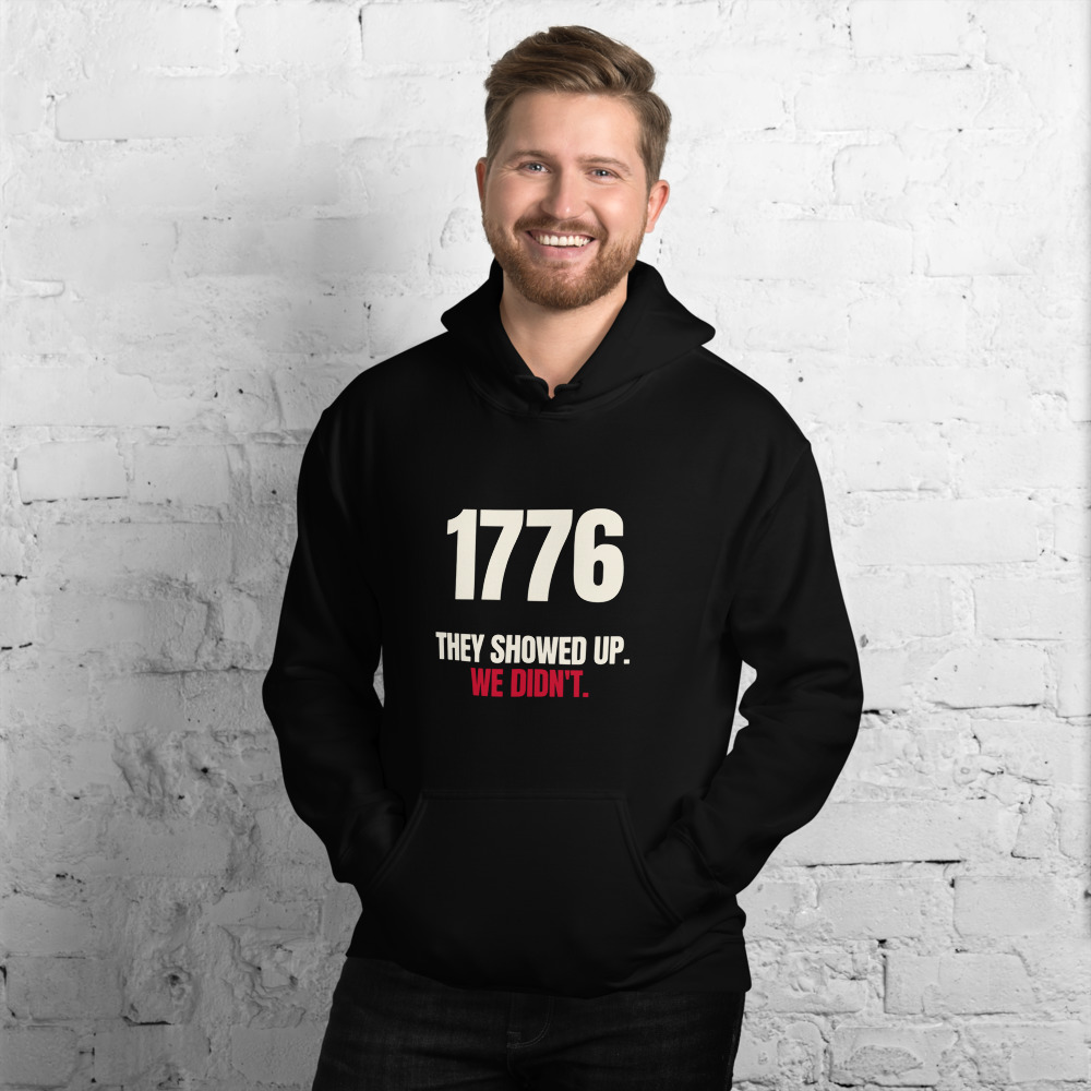 1776 / They Showed Up. We Didn't. Hoodie (Black)
