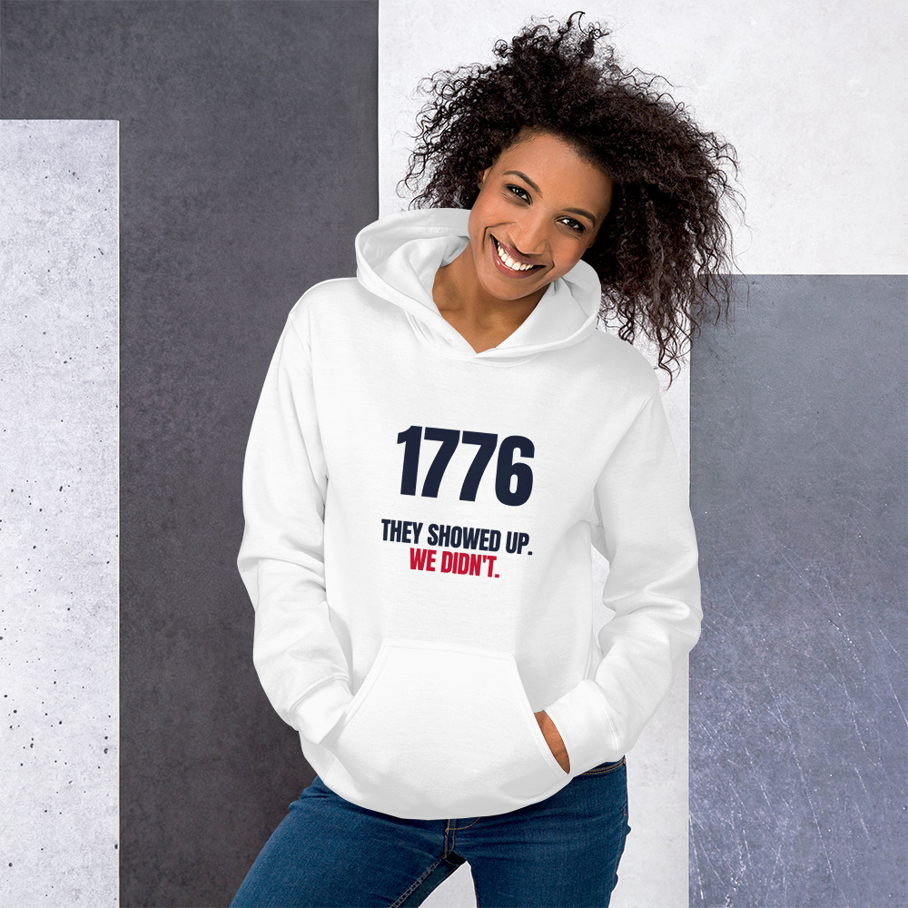 1776 / They Showed Up. We Didn't. Hoodie (White)