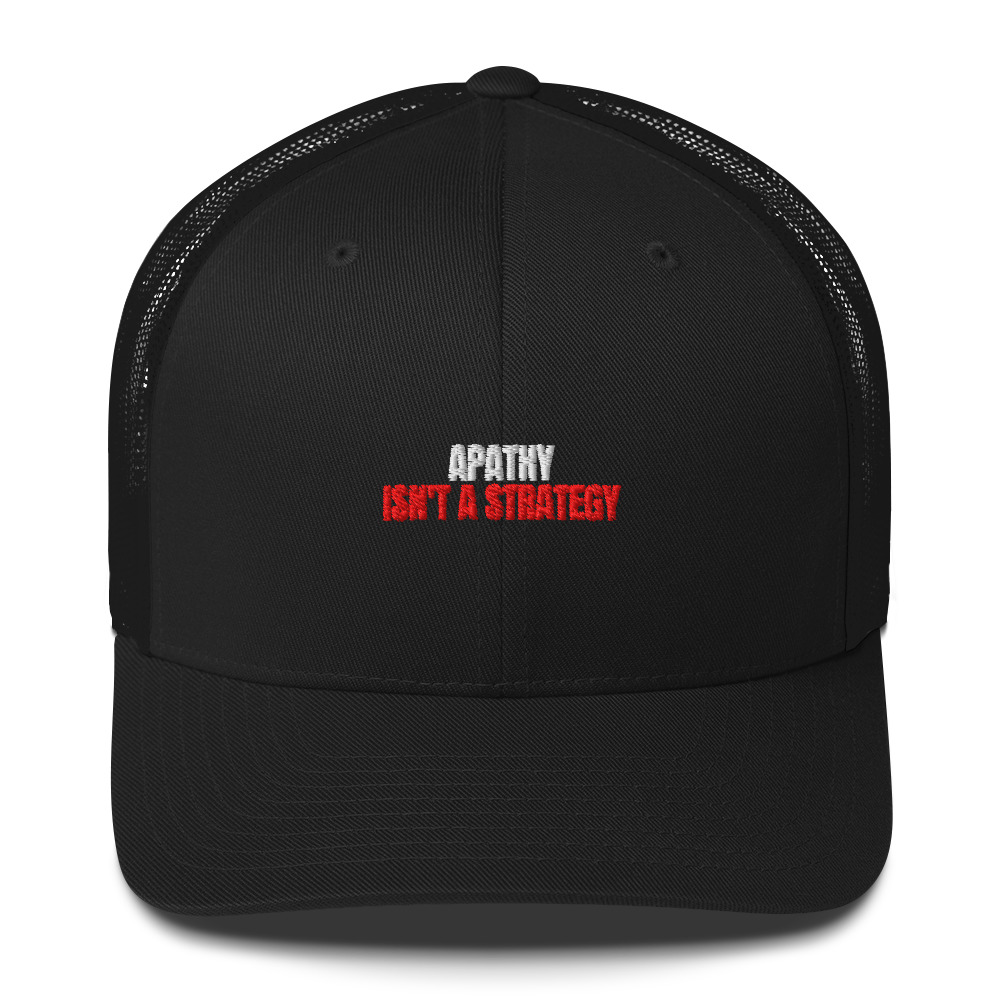 Apathy Is Not a Strategy Hat (Black)
