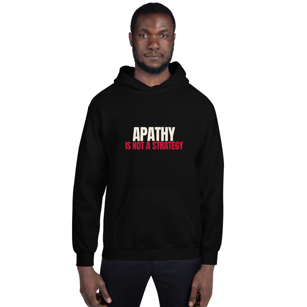 Apathy Is Not a Strategy Hoodie (Black)