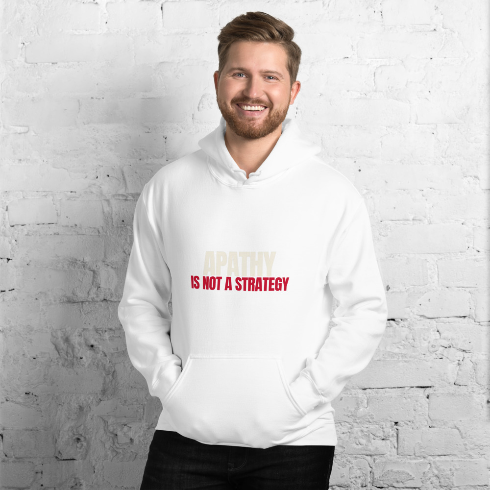 Apathy Is Not a Strategy Hoodie (White)