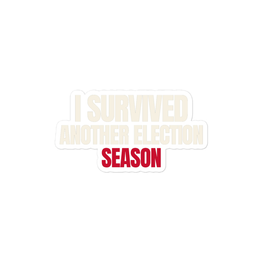 I Survived Another Election Season Sticker