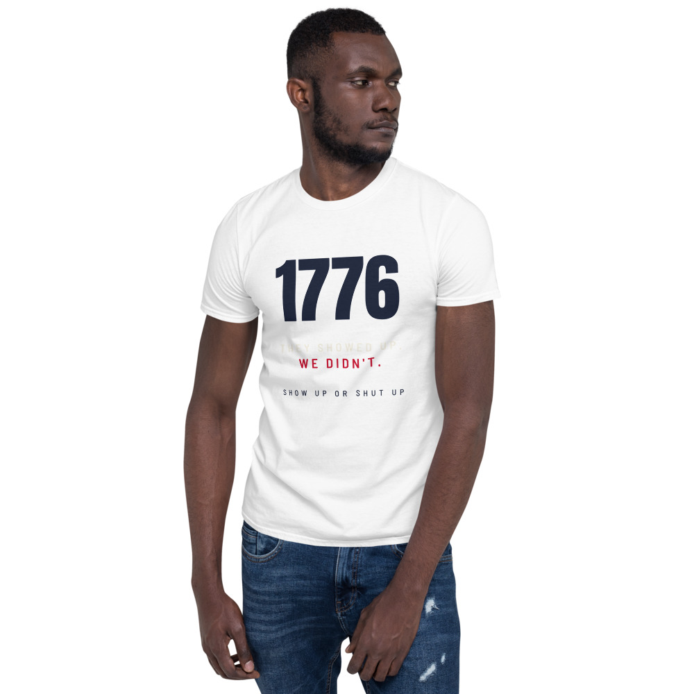 1776 / They Showed Up. We Didn't. Tee (White)