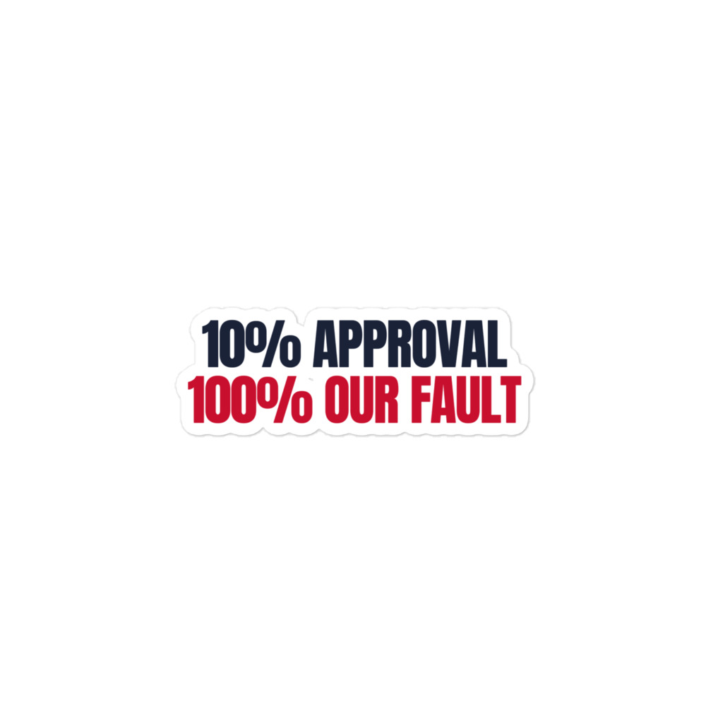 10% Approval. 100% Our Fault. Sticker