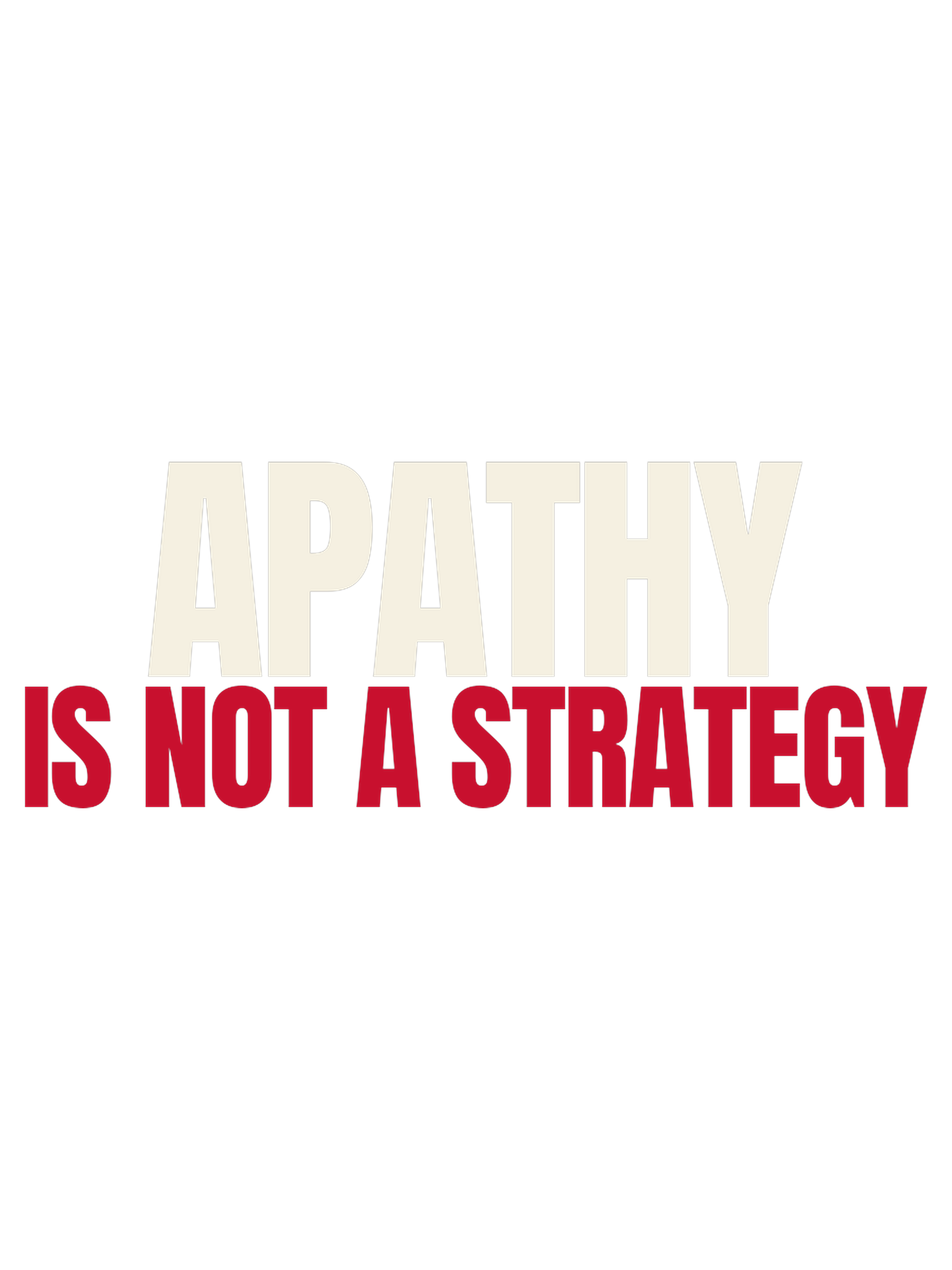 Apathy Is Not a Strategy — artwork