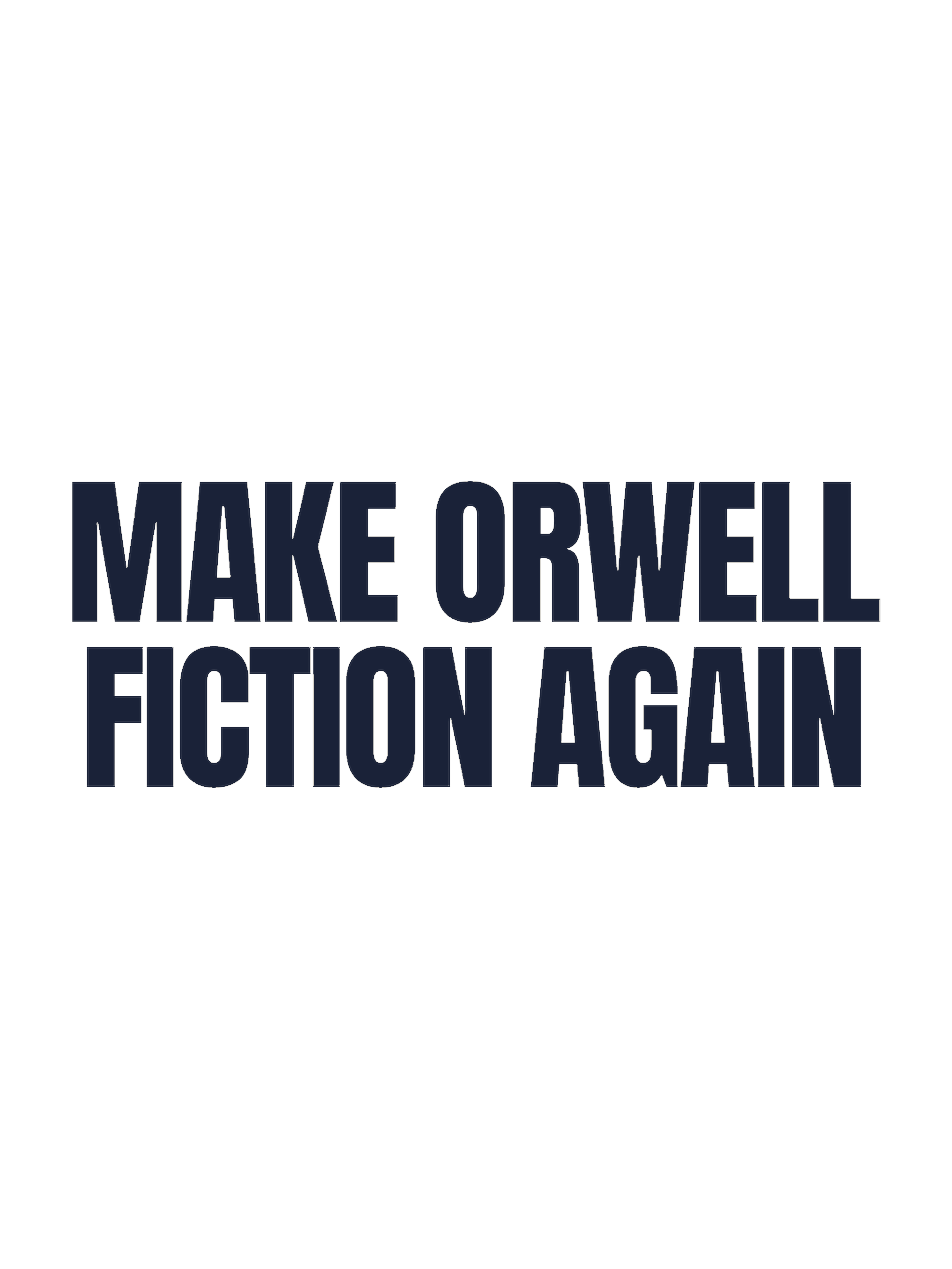 Make Orwell Fiction Again — artwork