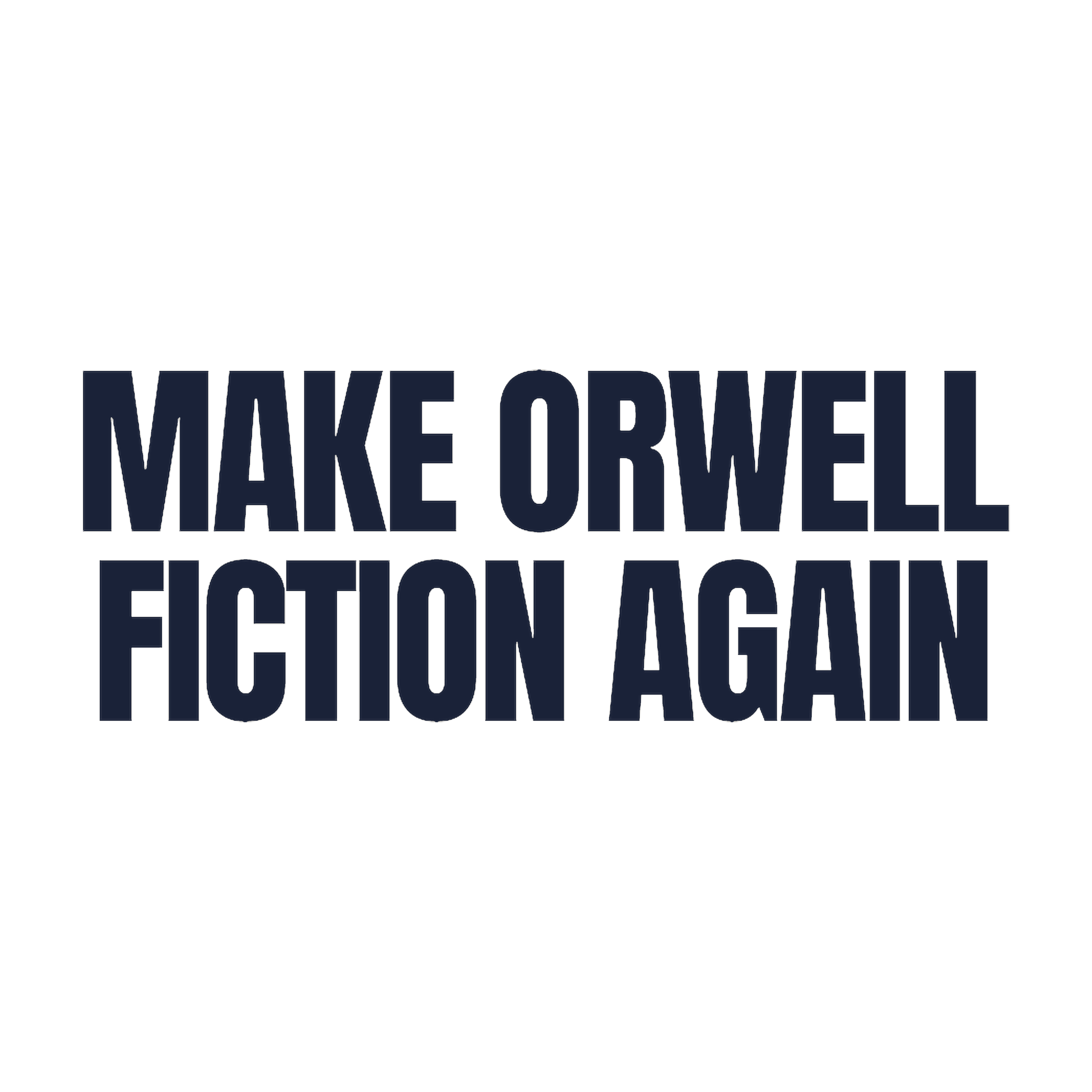 Make Orwell Fiction Again — artwork