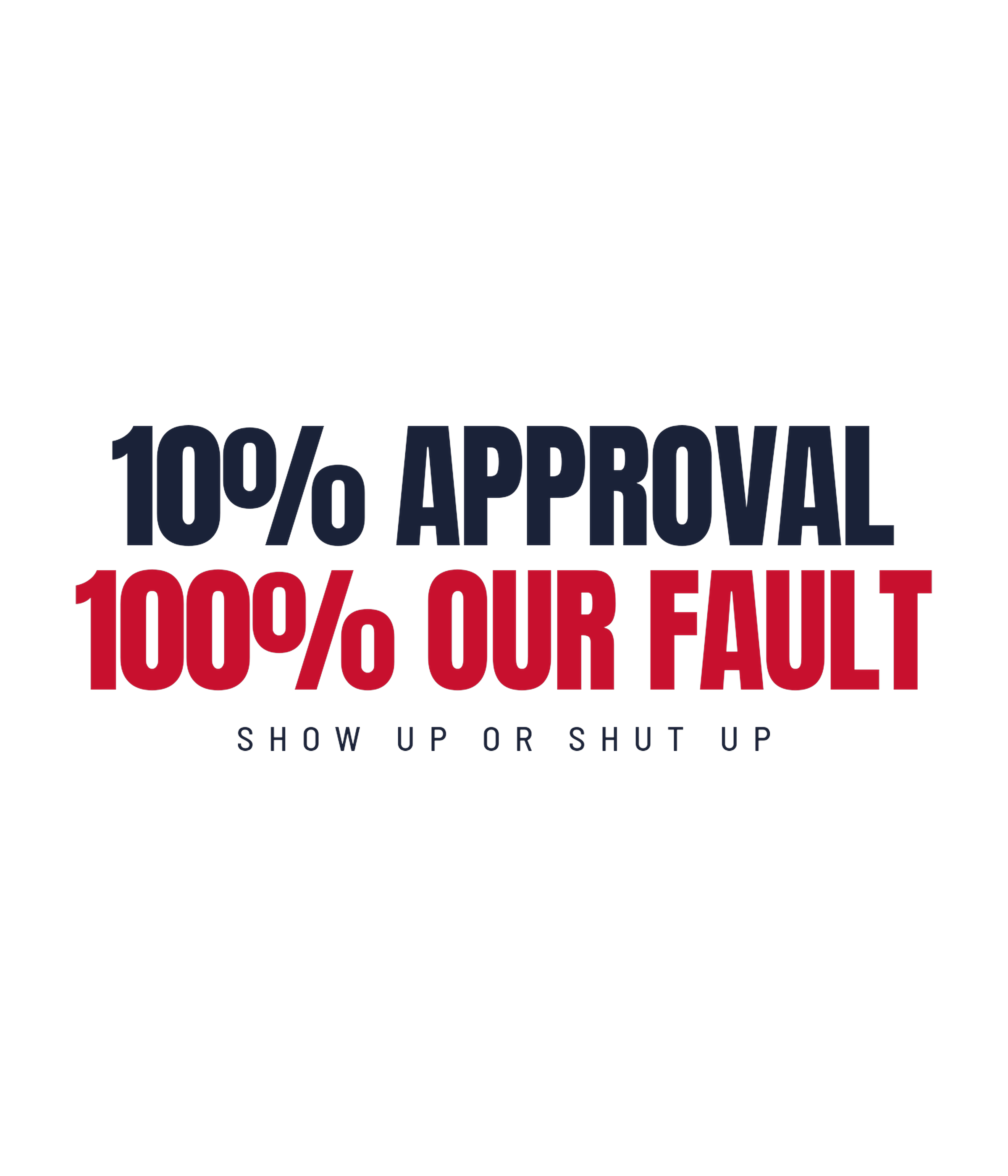 10% Approval. 100% Our Fault. — artwork