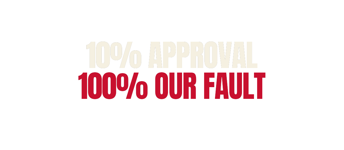 10% Approval. 100% Our Fault. — artwork